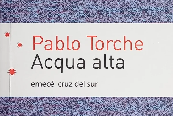 Acqua alta. (Planeta Emecé, 2009) Pablo Torche